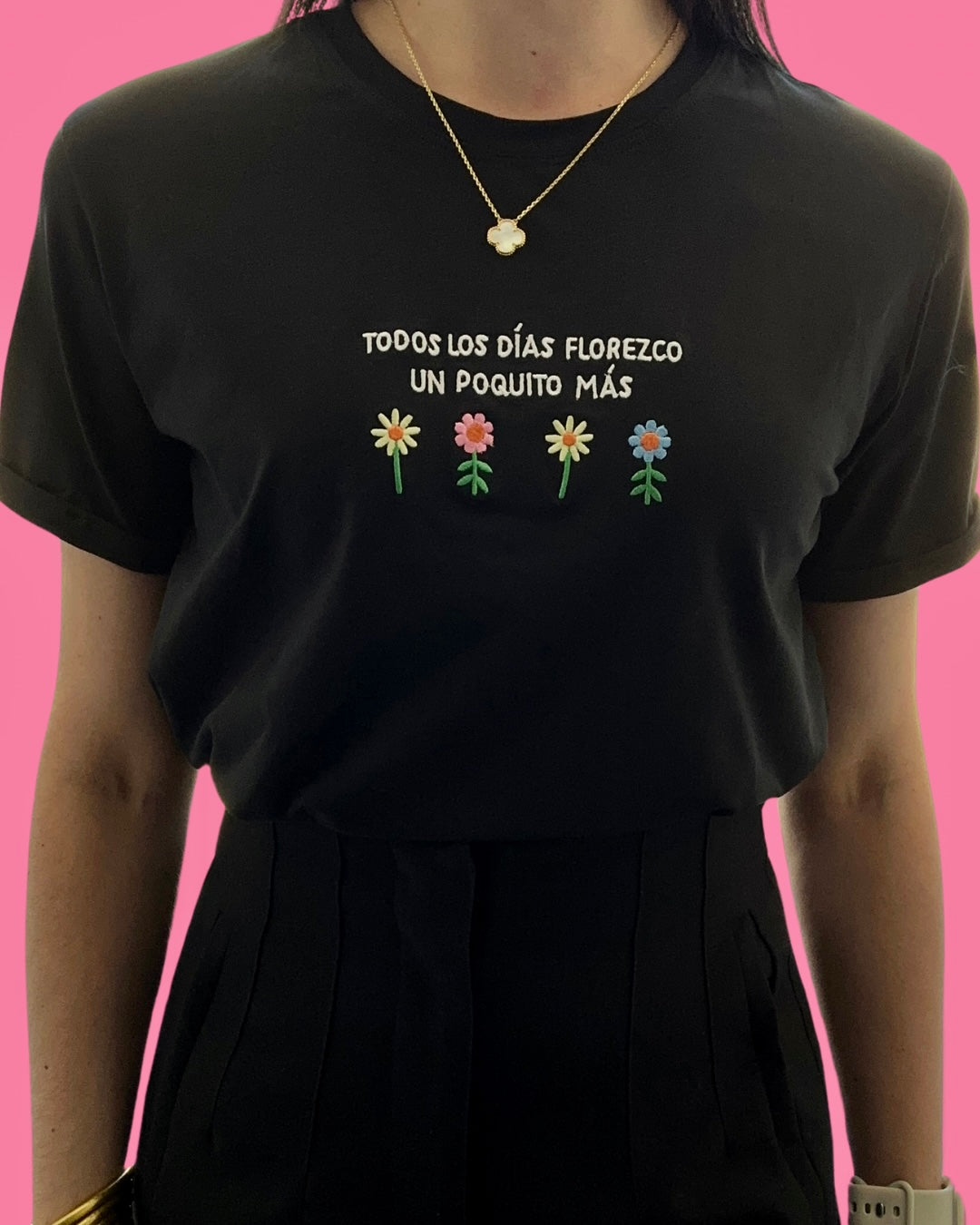 Todos los días florezco T-Shirt