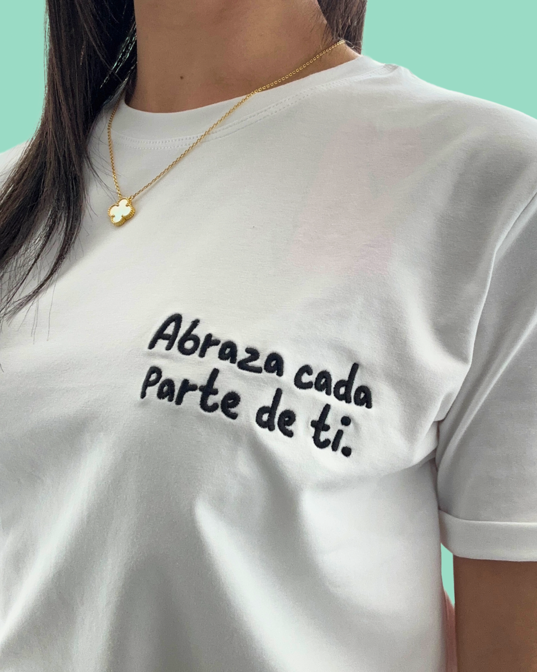 Abraza cada parte de ti T-Shirt