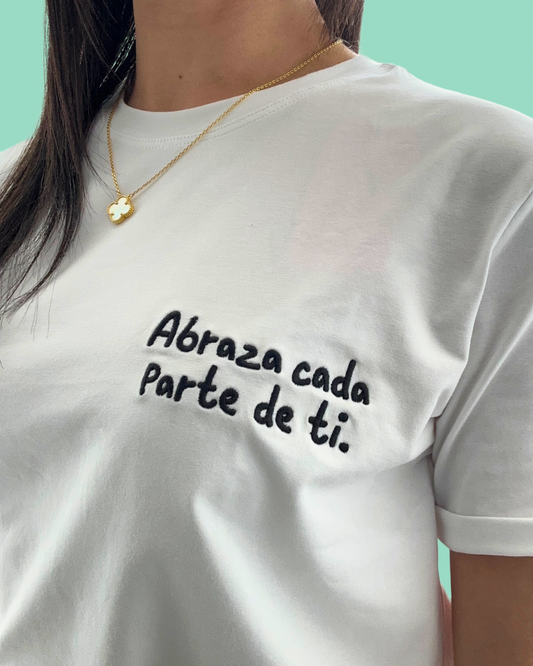 Abraza cada parte de ti T-Shirt